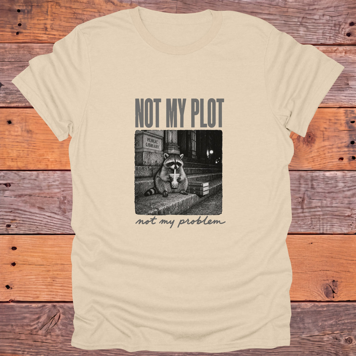 Not My Plot, Not My Problem Bookish T-Shirt - Sand