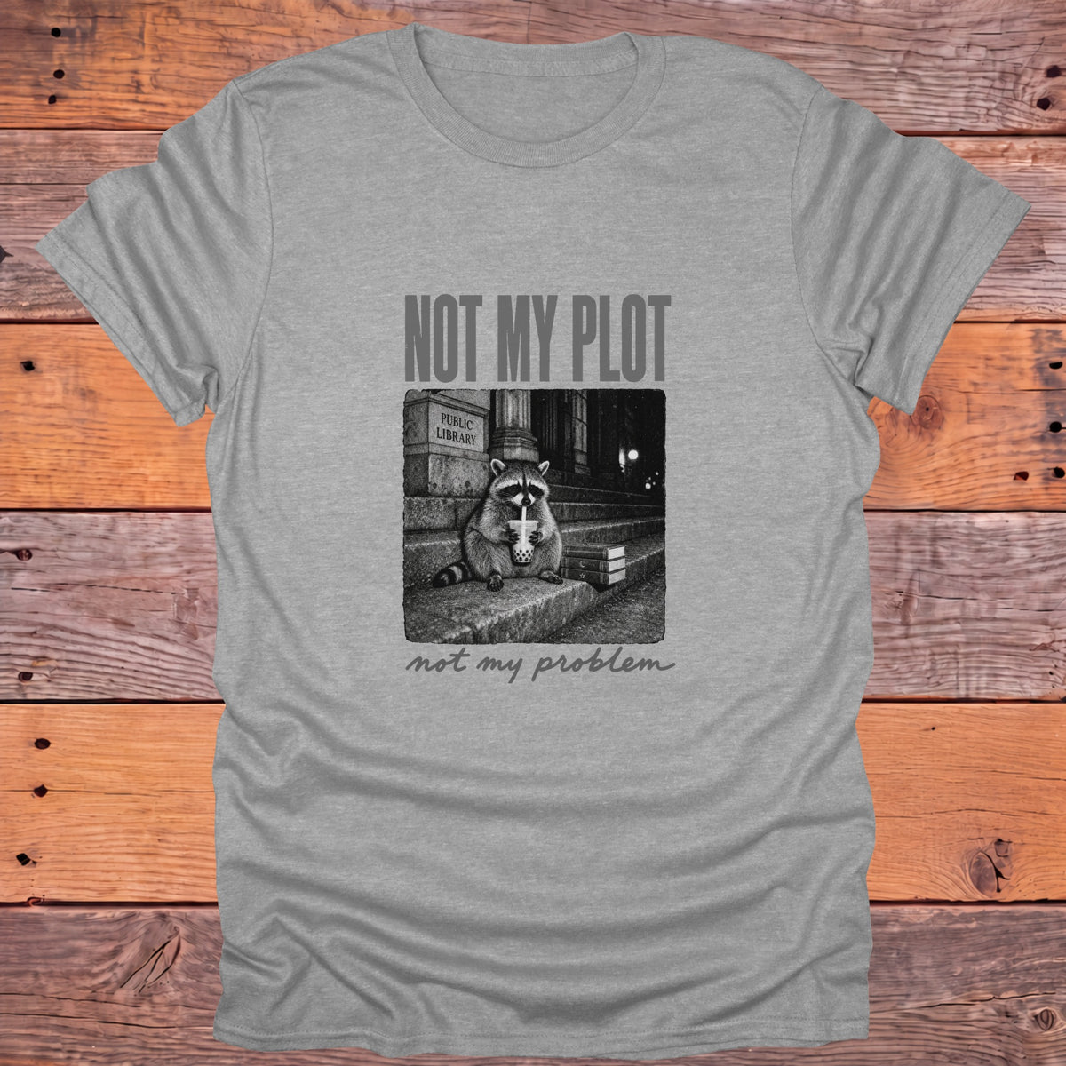 Not My Plot, Not My Problem Bookish T-Shirt - Sport Grey