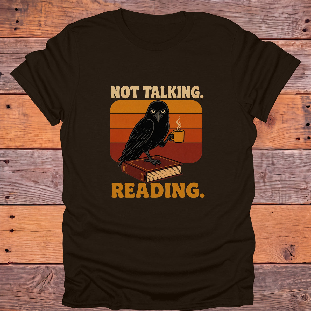 Not Talking I'm Reading Raven Bookish T-Shirt - Dark Chocolate