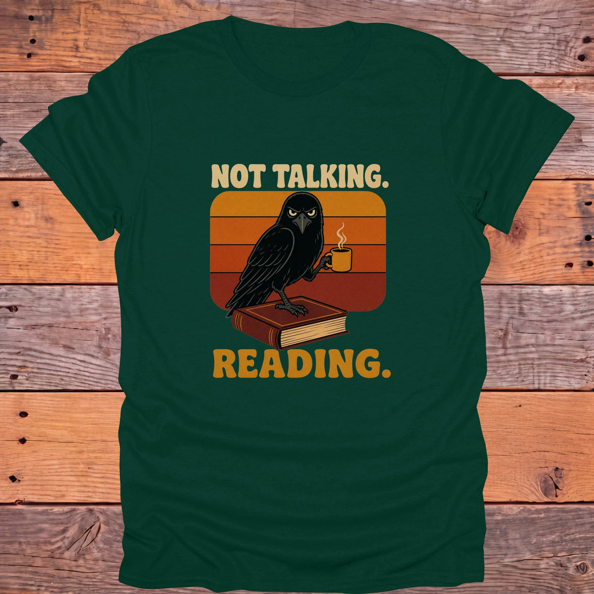 Not Talking I'm Reading Raven Bookish T-Shirt - Forest Green