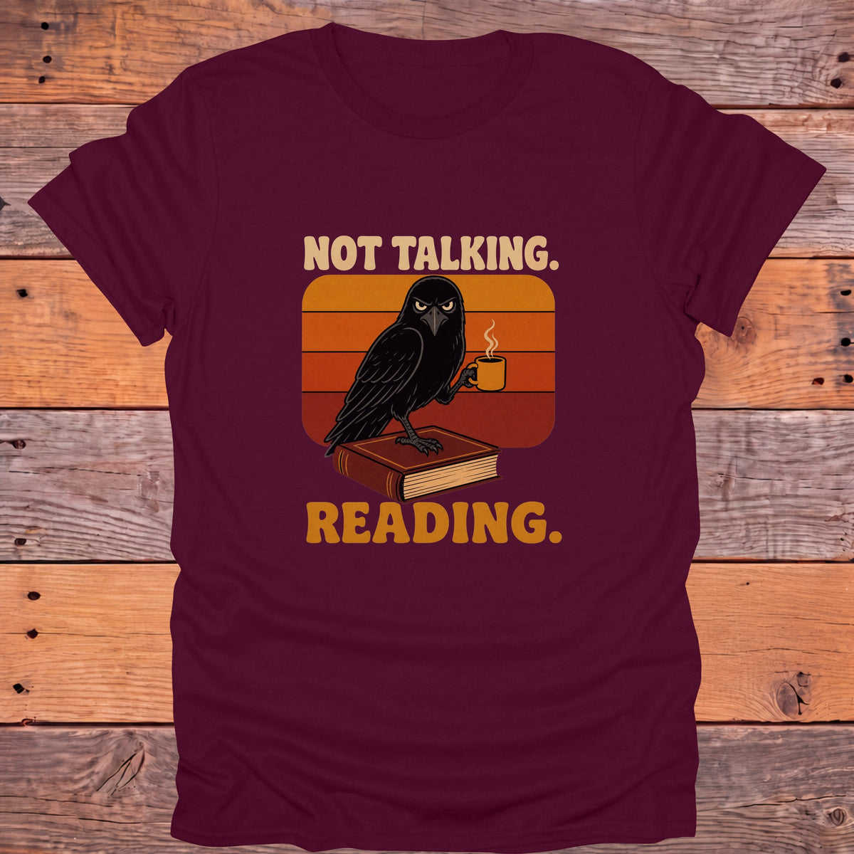 Not Talking I'm Reading Raven Bookish T-Shirt - Maroon