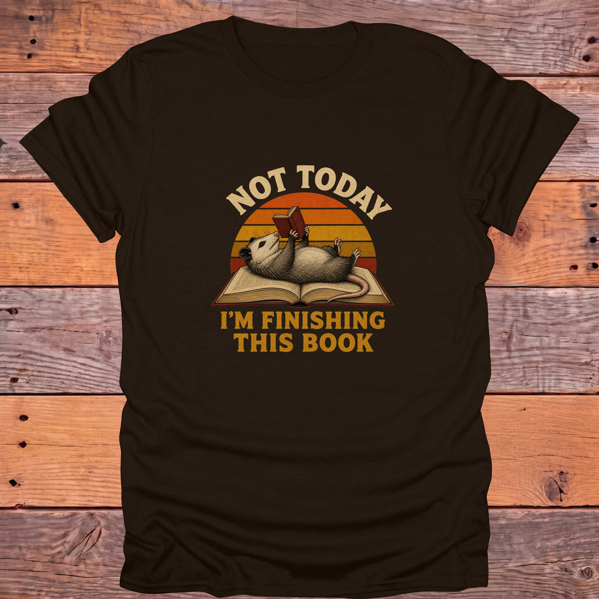 Not Today Finishing This Book Opossum Bookish T-Shirt - Dark Chocolate