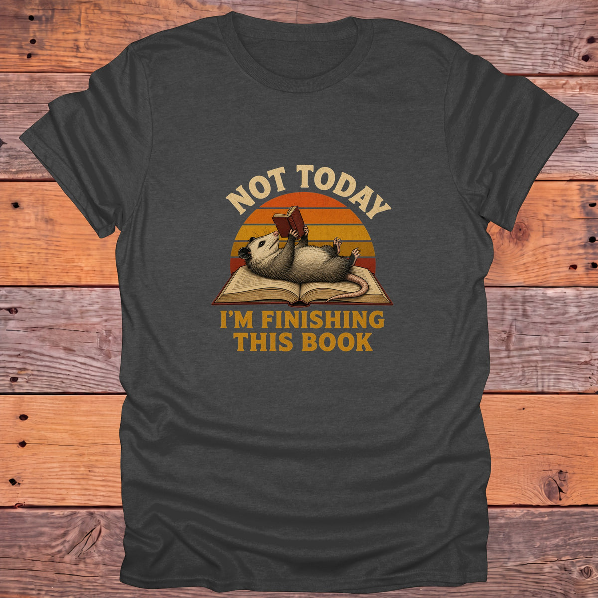 Not Today Finishing This Book Opossum Bookish T-Shirt - Dark Heather