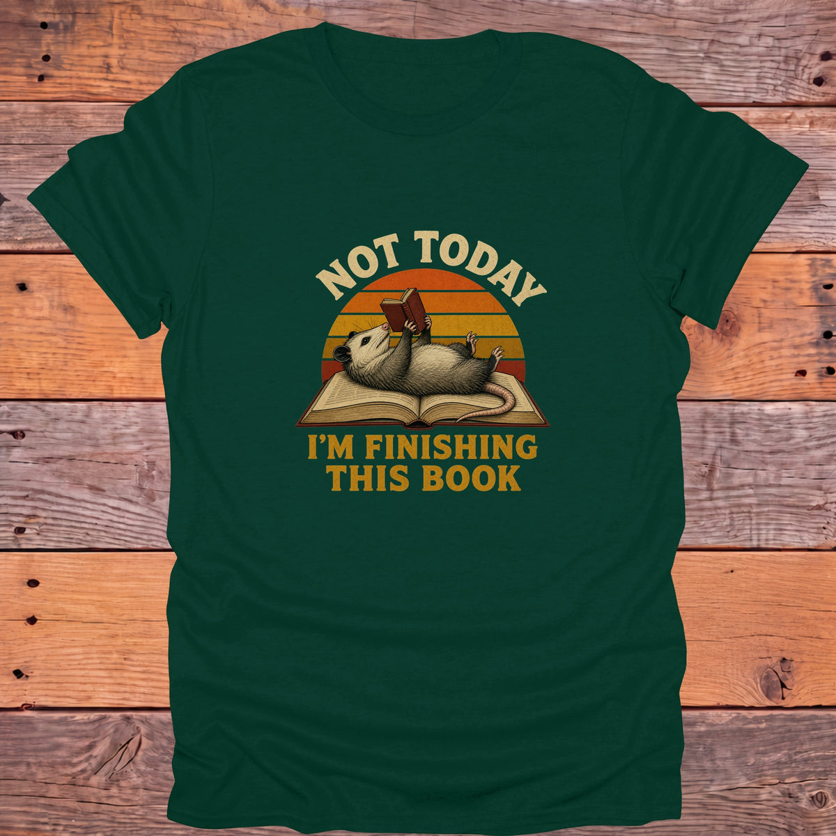 Not Today Finishing This Book Opossum Bookish T-Shirt - Forest Green