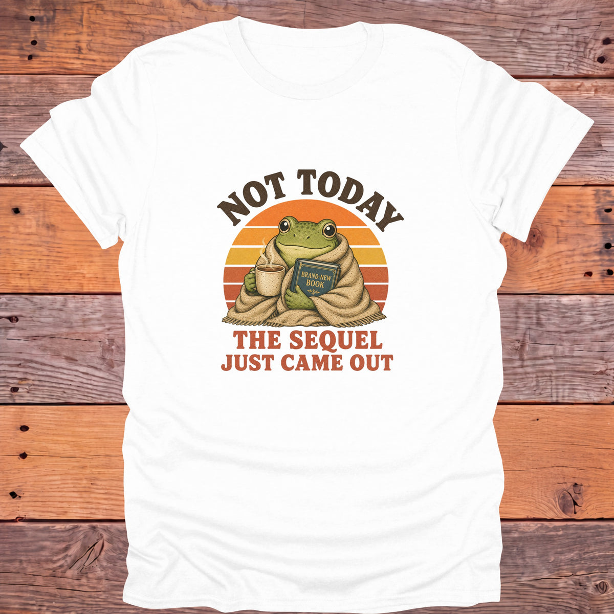 Not Today the Sequel Just Came Out Frog Bookish T-Shirt - White