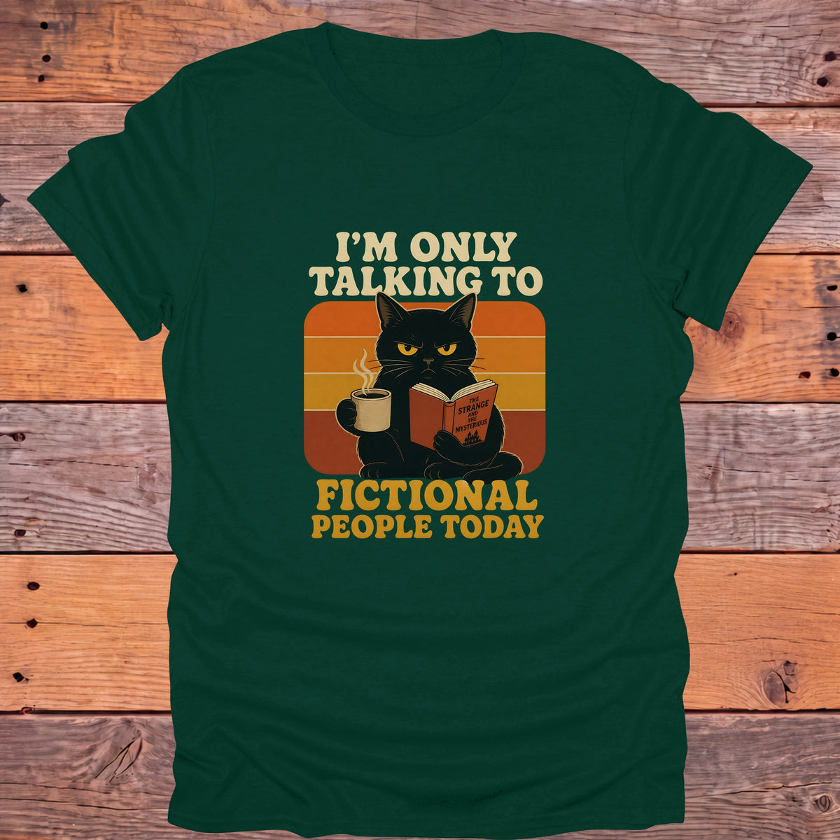 Only Talking to Fictional People Today Black Cat Bookish T-Shirt - Forest Green