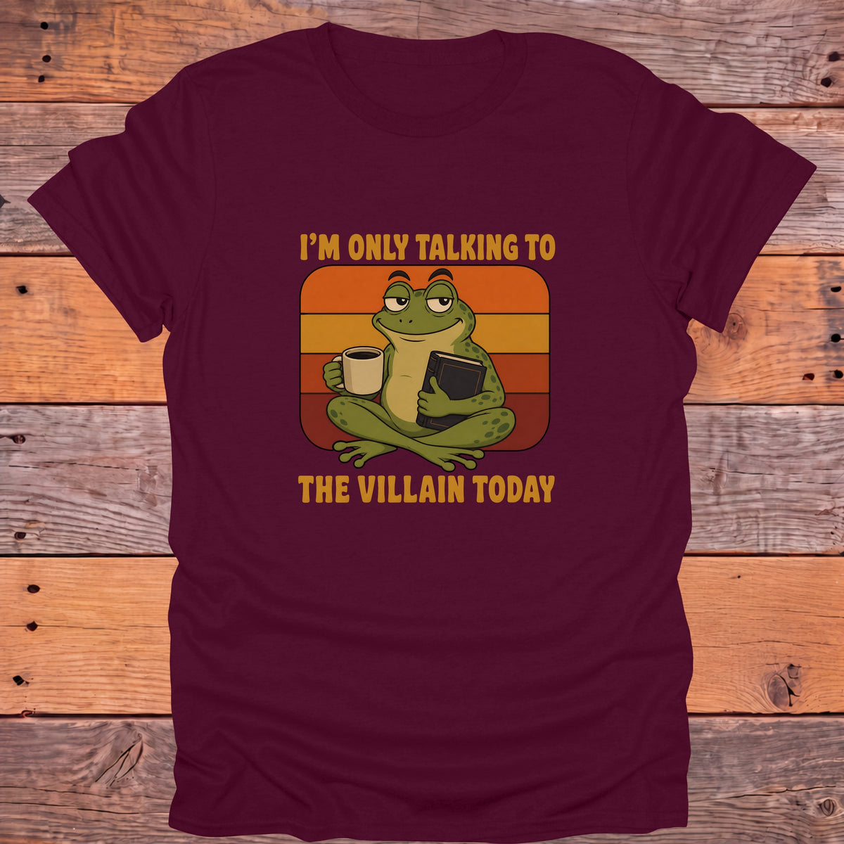 Only Talking to the Villain Today Frog Bookish T-Shirt - Maroon