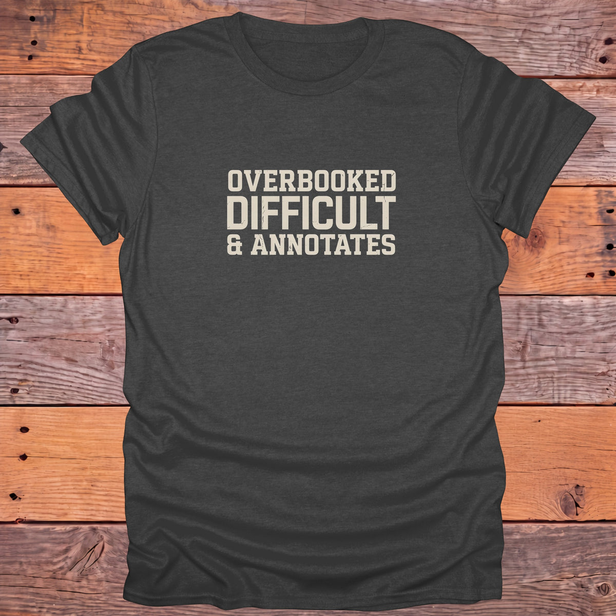 Overbooked Difficult and Annotates Bookish T-Shirt - Dark Heather