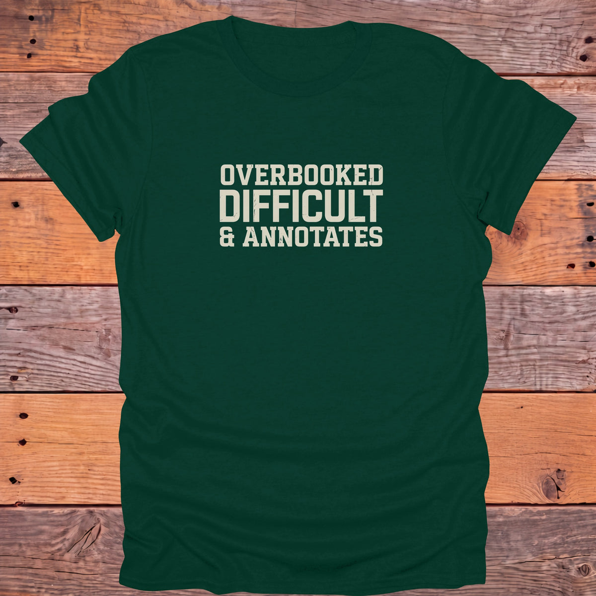 Overbooked Difficult and Annotates Bookish T-Shirt - Forest Green