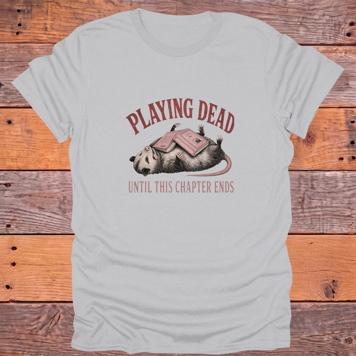 Playing Dead Until This Chapter Ends Bookish T-Shirt - Ice Grey