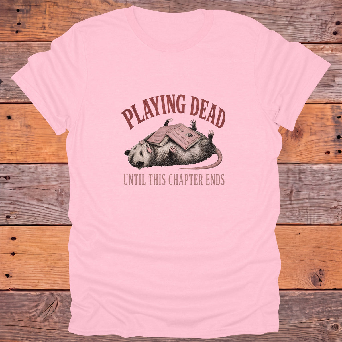 Playing Dead Until This Chapter Ends Bookish T-Shirt - Light Pink
