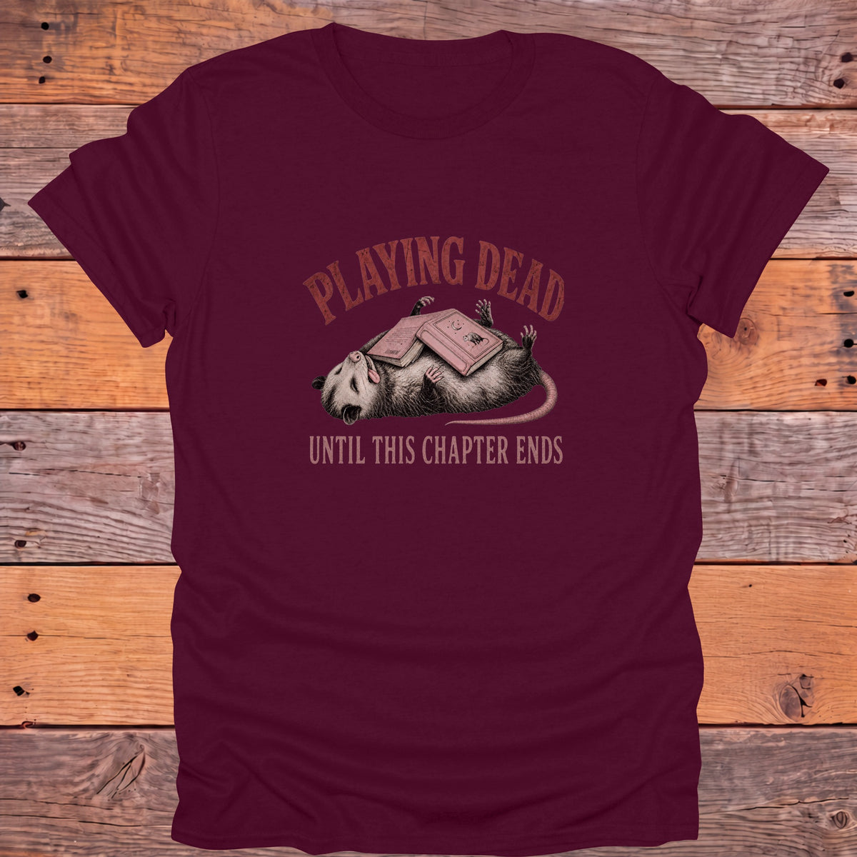 Playing Dead Until This Chapter Ends Bookish T-Shirt - Maroon