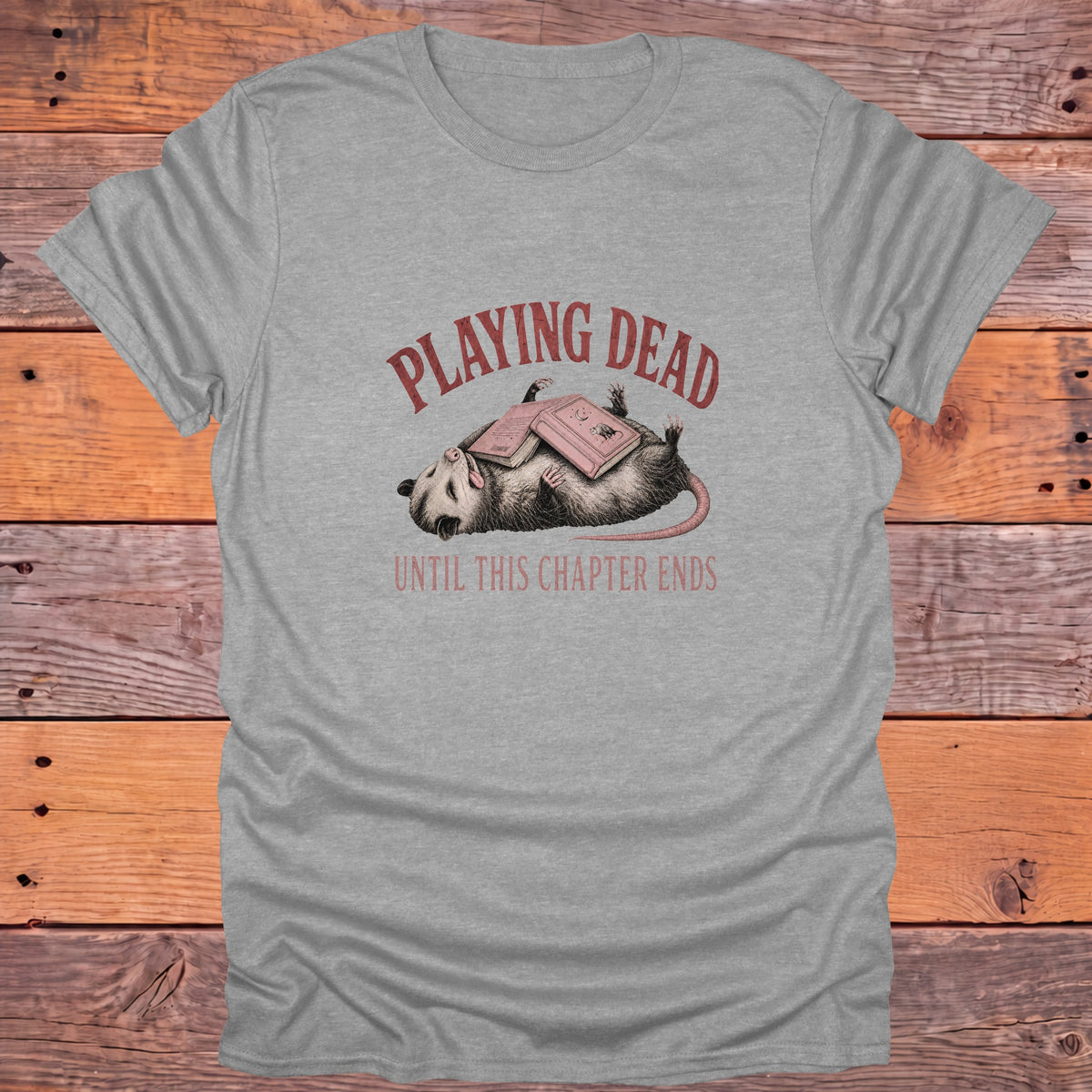 Playing Dead Until This Chapter Ends Bookish T-Shirt - Sport Grey