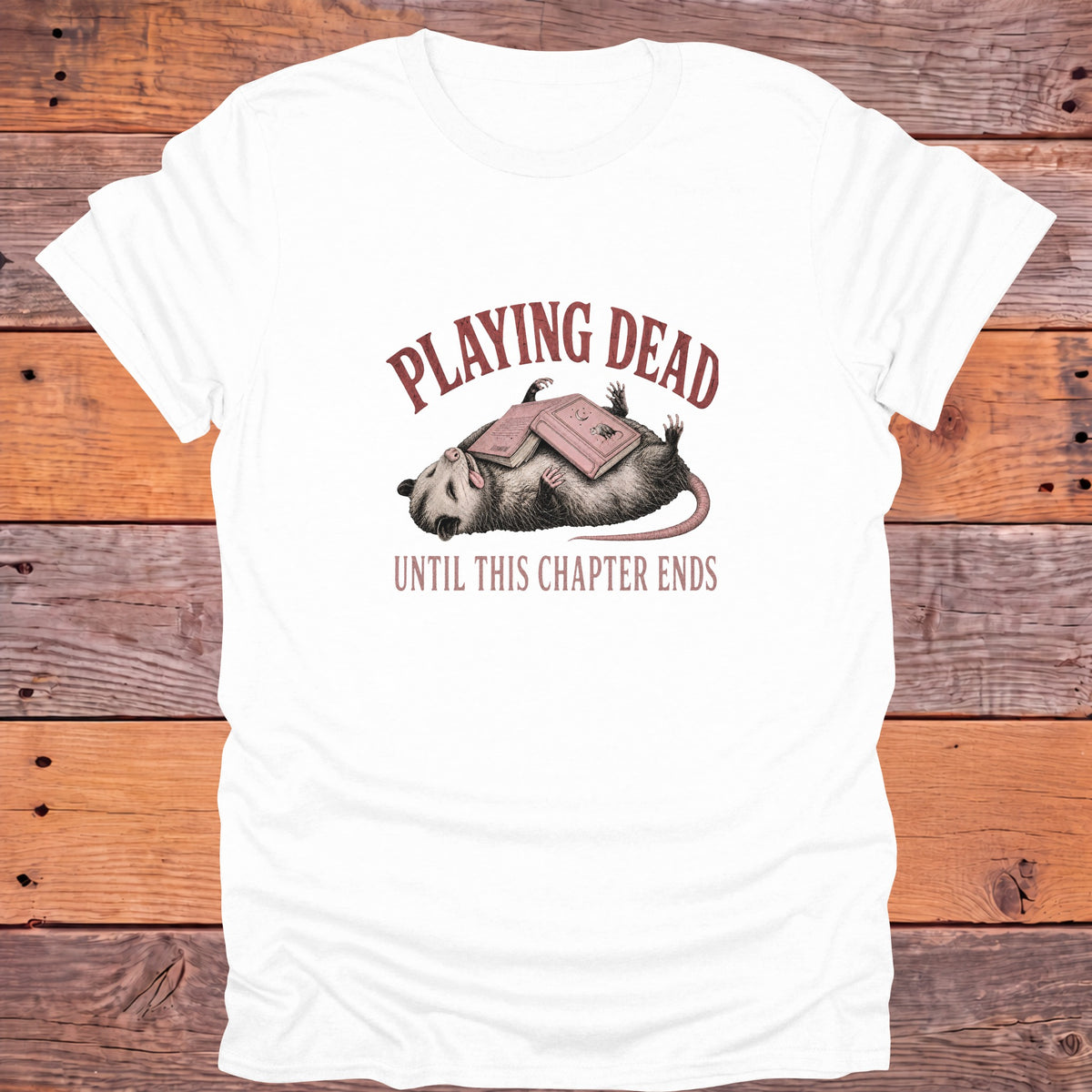 Playing Dead Until This Chapter Ends Bookish T-Shirt - White