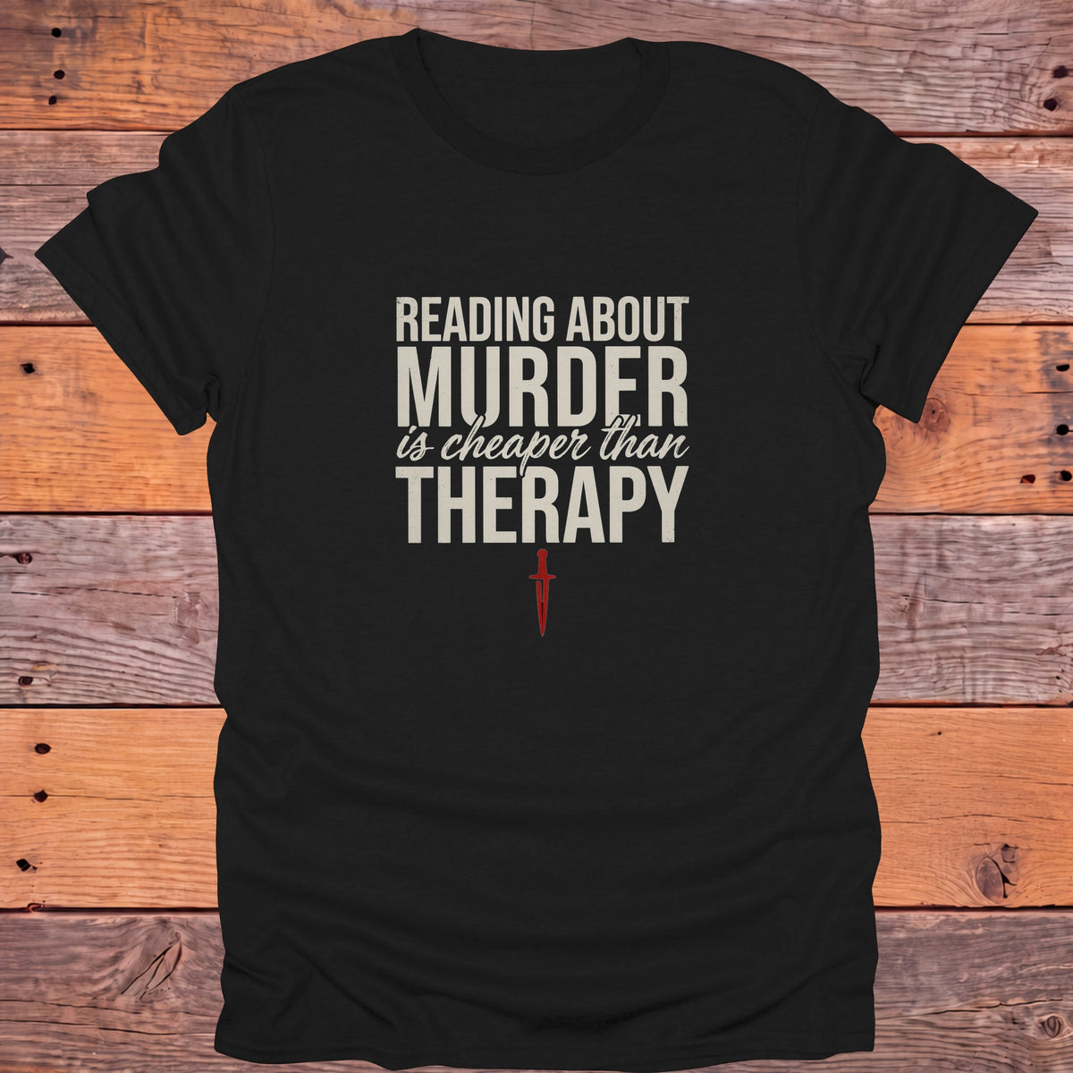 Reading About Murder Is Cheaper Than Therapy Bookish T-Shirt - Black