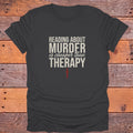 Reading About Murder Is Cheaper Than Therapy Bookish T-Shirt - Charcoal