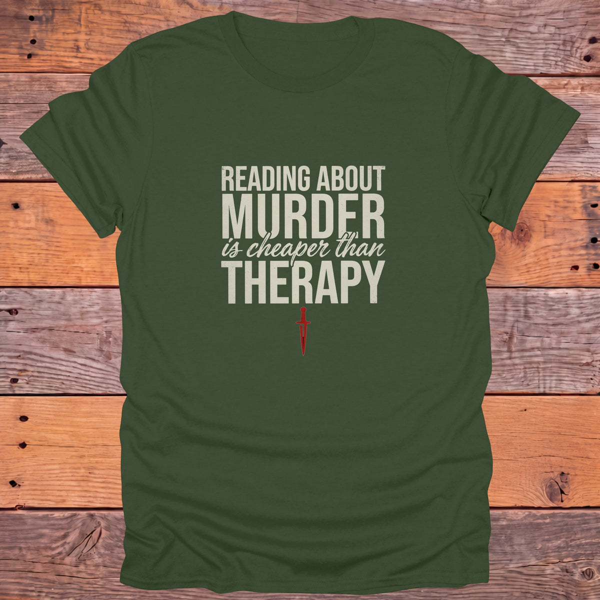 Reading About Murder Is Cheaper Than Therapy Bookish T-Shirt - Military Green
