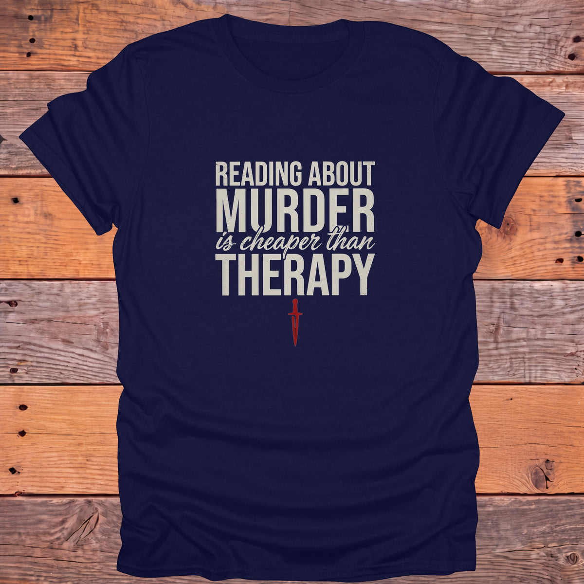 Reading About Murder Is Cheaper Than Therapy Bookish T-Shirt - Navy