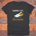Running Late Was Reading Goose Bookish T-Shirt - Charcoal