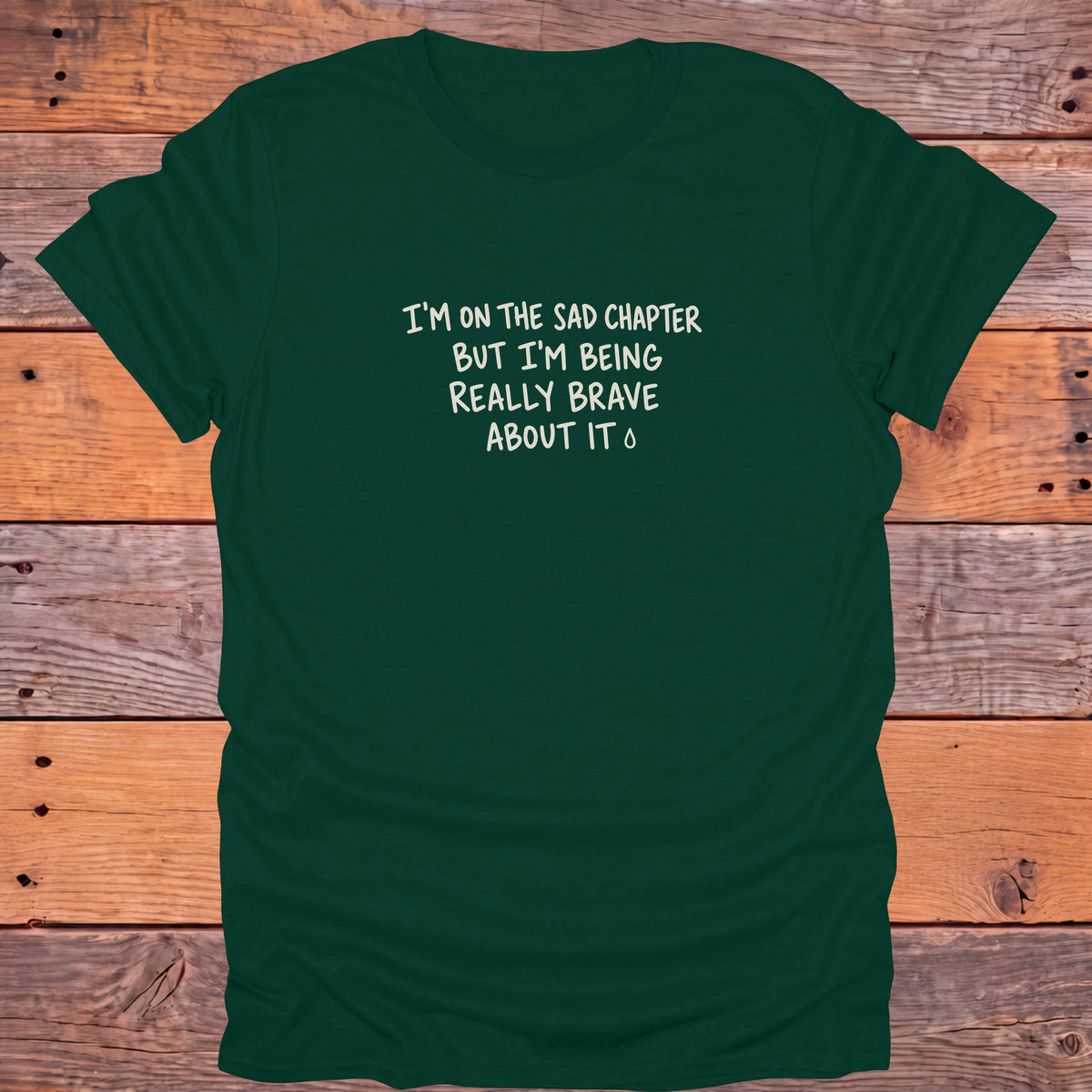I'm on the Sad Chapter But I'm Being Brave Bookish T-Shirt - Forest Green