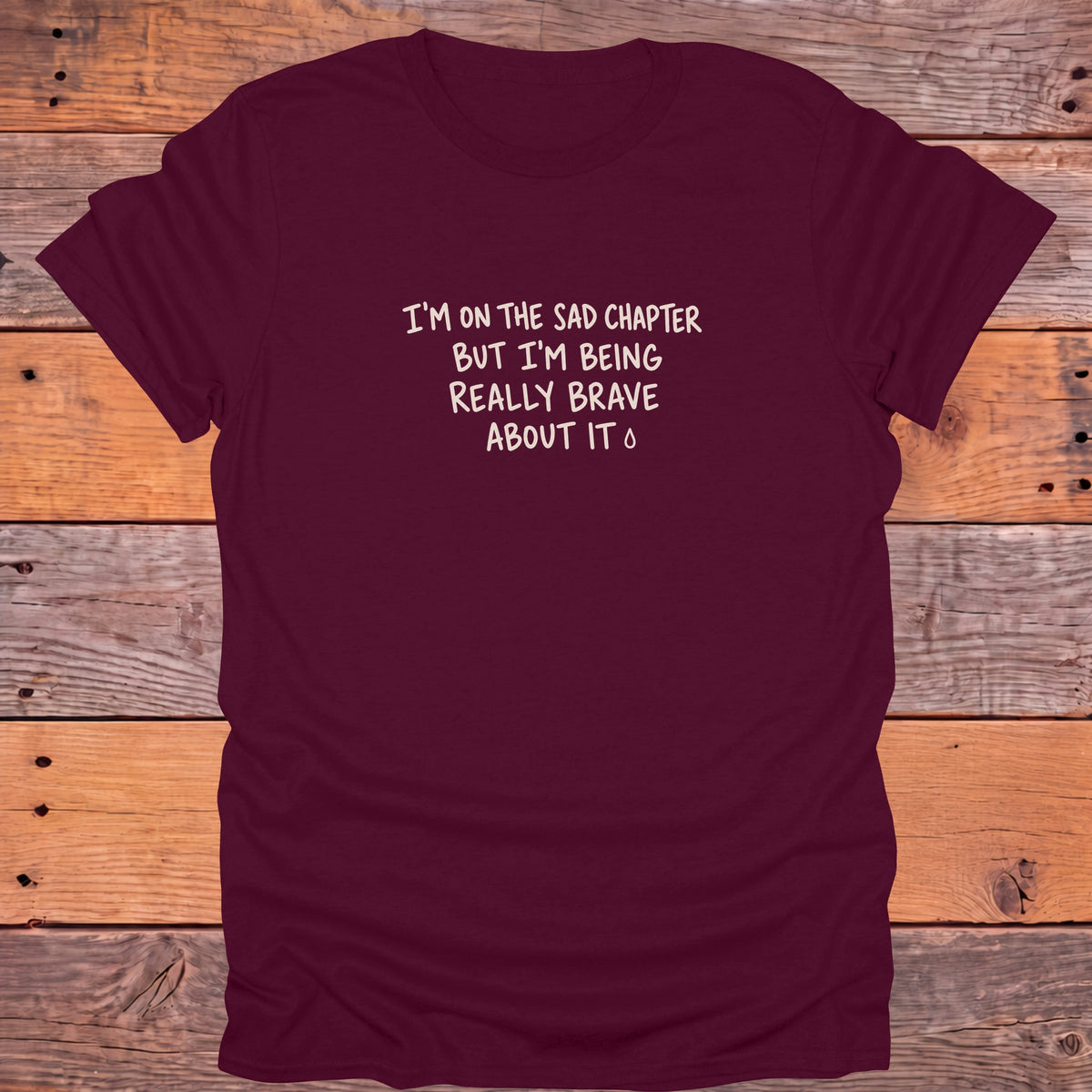 I'm on the Sad Chapter But I'm Being Brave Bookish T-Shirt - Maroon