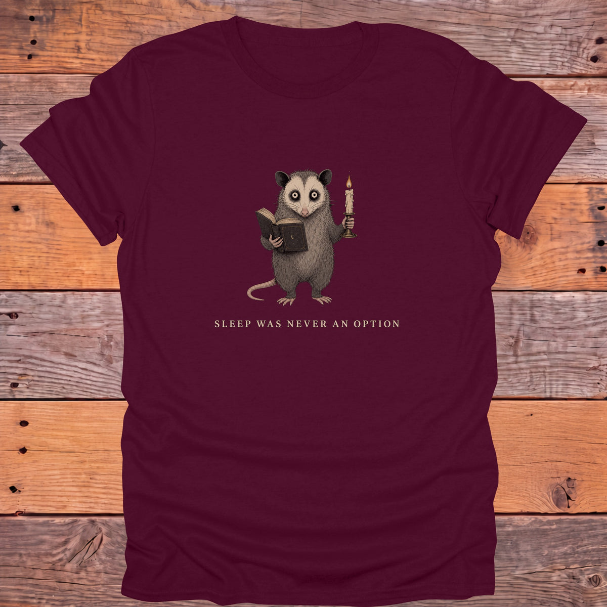 Sleep Was Never an Option Possum Bookish T-Shirt - Maroon
