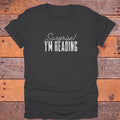 Surprise I'm Reading Bookish T-Shirt - Charcoal