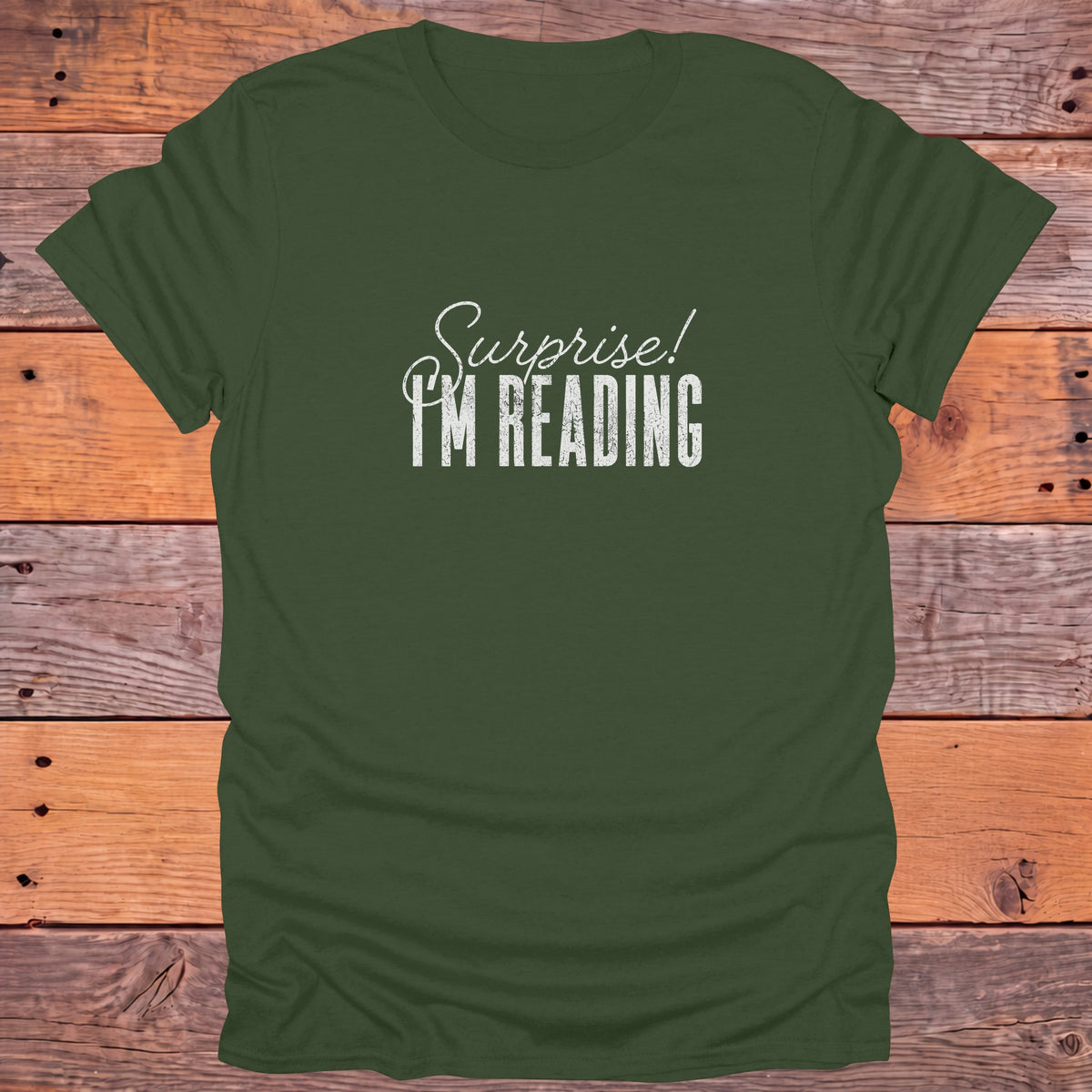 Surprise I'm Reading Bookish T-Shirt - Military Green
