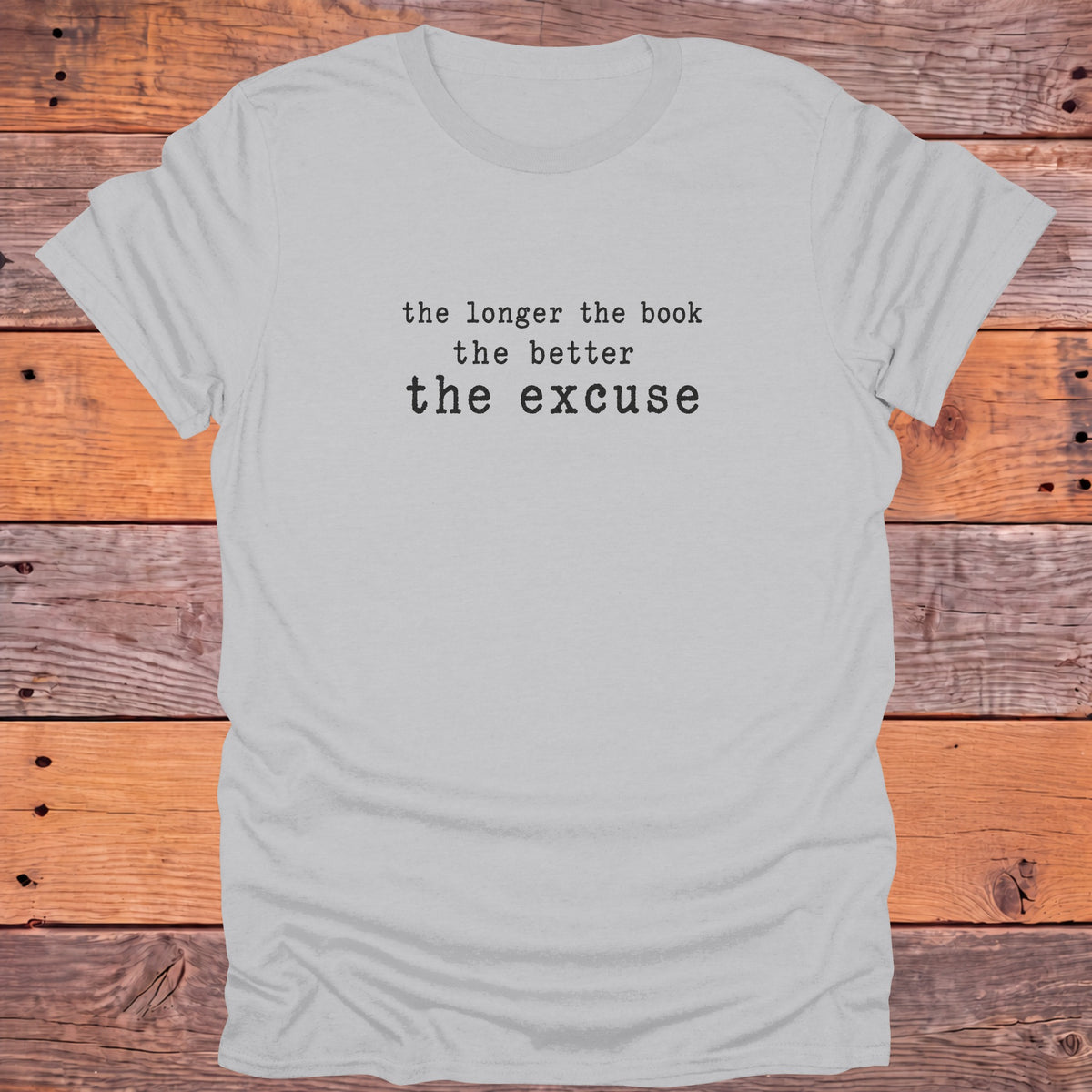 The Longer the Book the Better the Excuse Bookish T-Shirt - Ice Grey