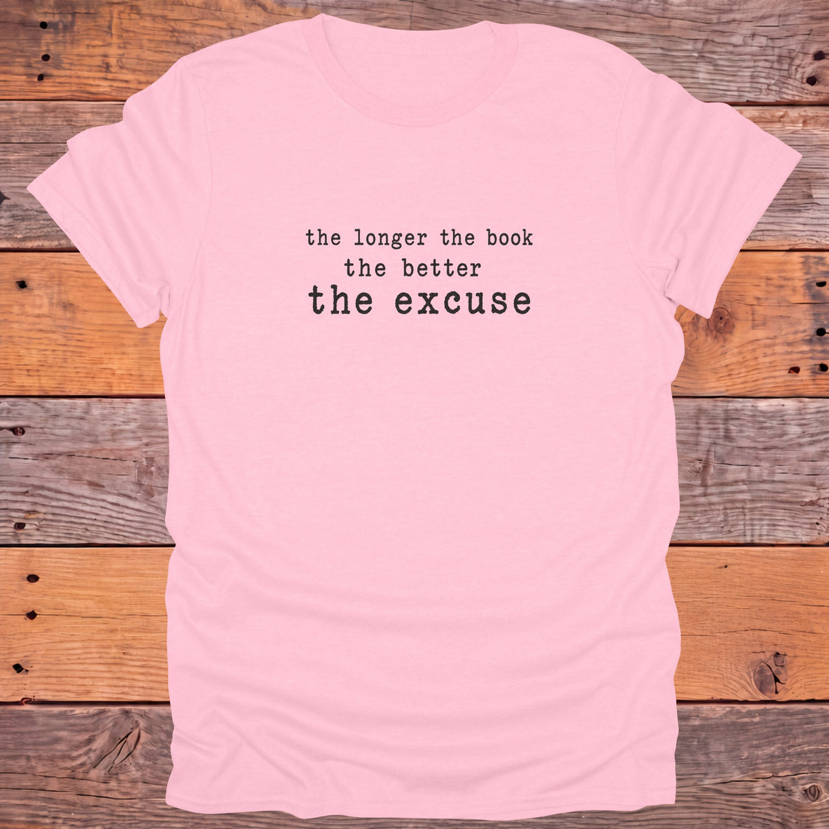 The Longer the Book the Better the Excuse Bookish T-Shirt - Light Pink