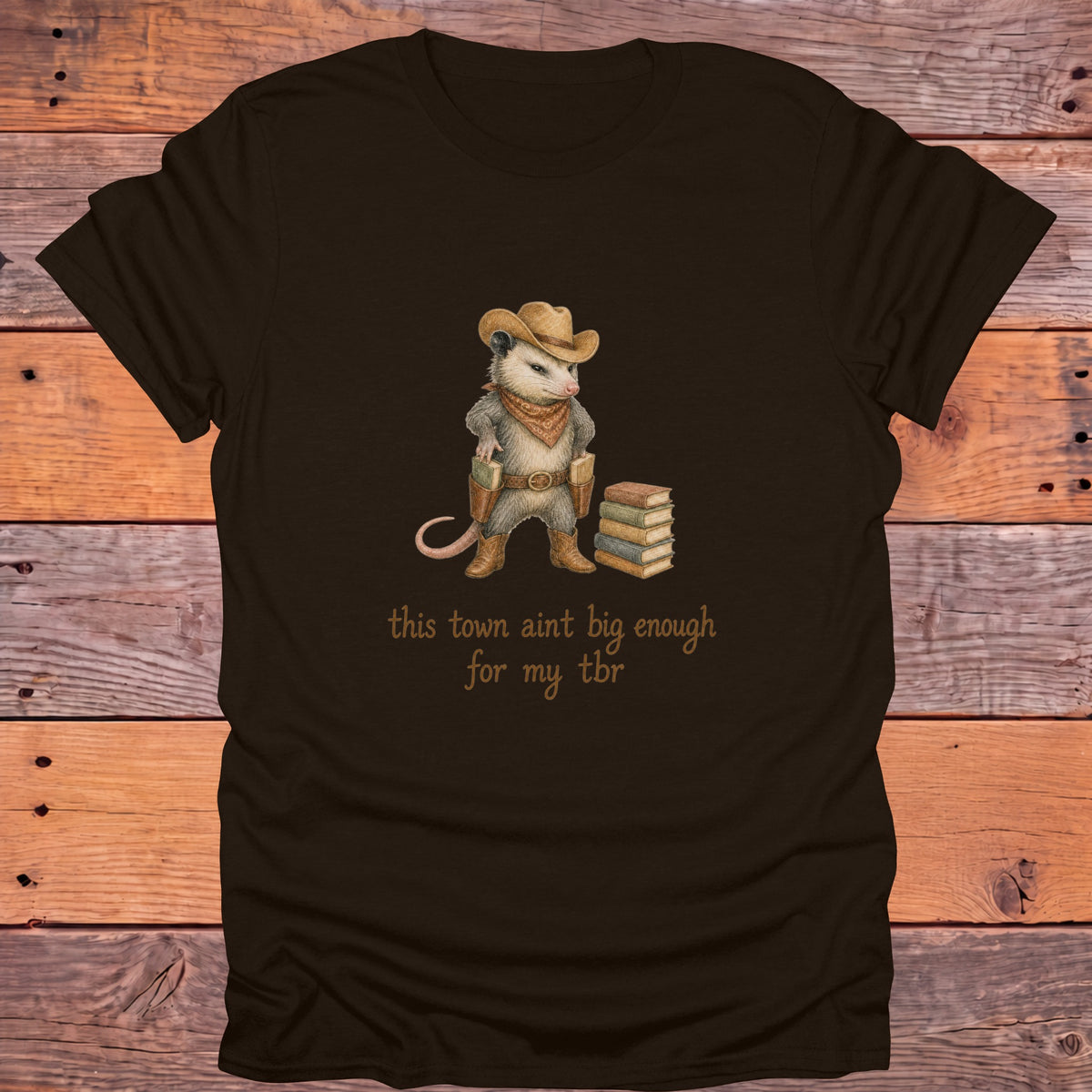 This Town Ain't Big Enough for My TBR Western Bookish T-Shirt - Dark Chocolate
