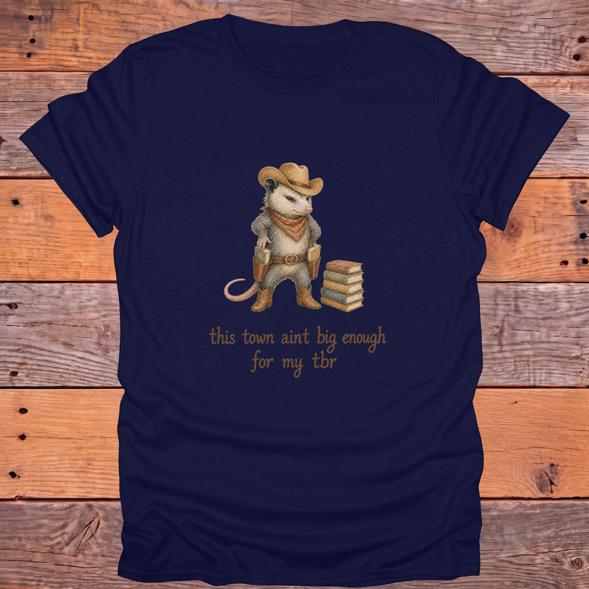 This Town Ain't Big Enough for My TBR Western Bookish T-Shirt - Navy