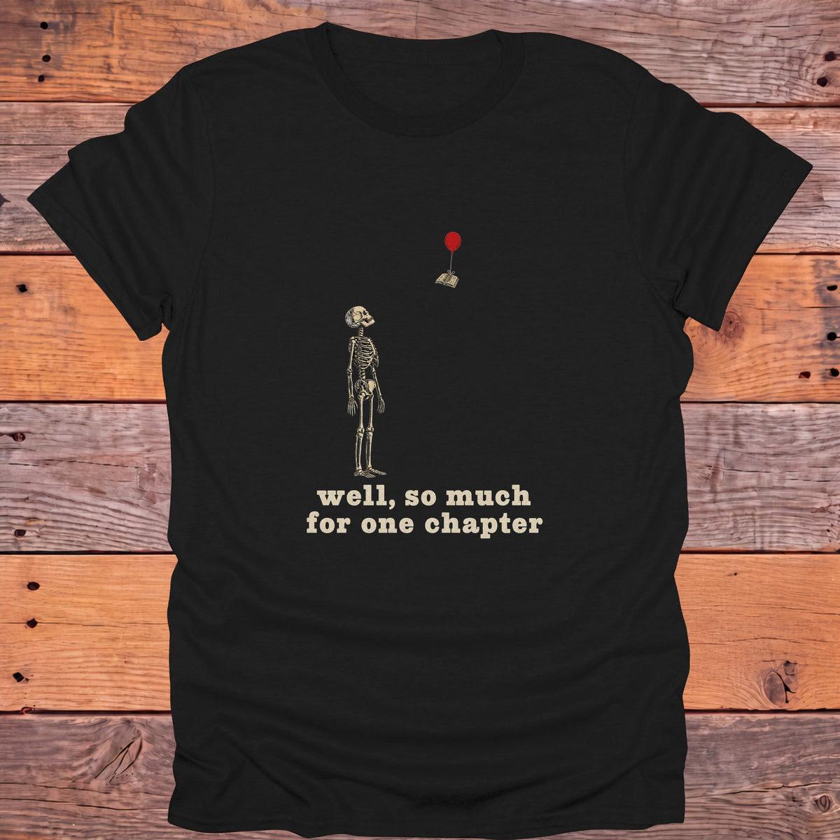 Well So Much for One Chapter Skeleton Bookish T-Shirt - Black