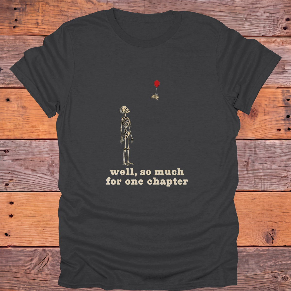 Well So Much for One Chapter Skeleton Bookish T-Shirt - Charcoal
