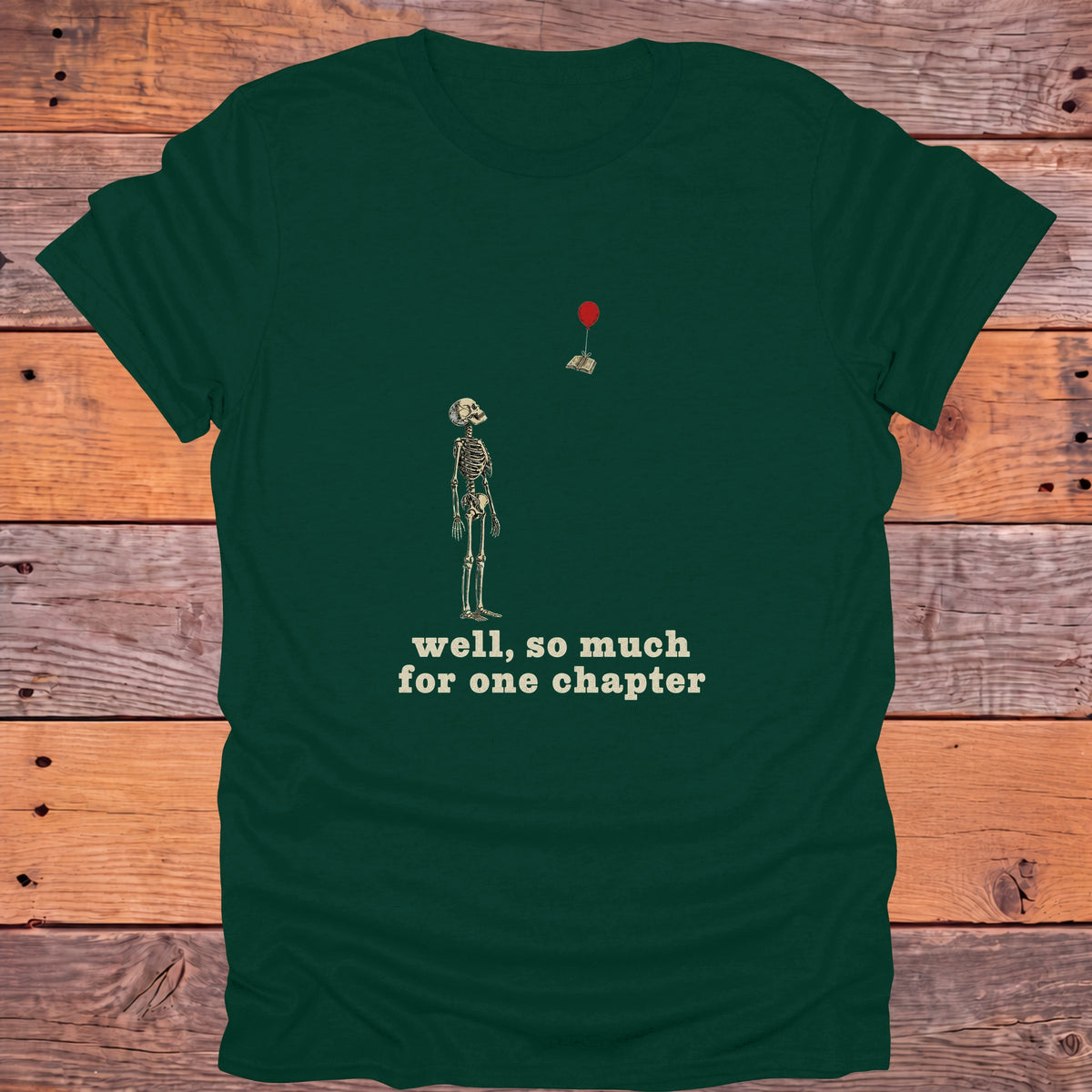 Well So Much for One Chapter Skeleton Bookish T-Shirt - Forest Green