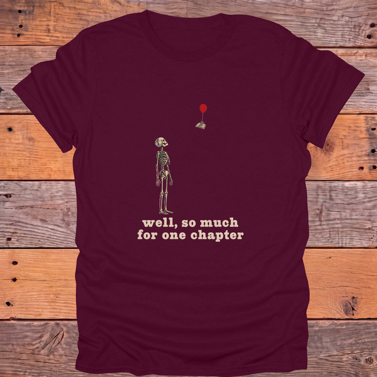 Well So Much for One Chapter Skeleton Bookish T-Shirt - Maroon