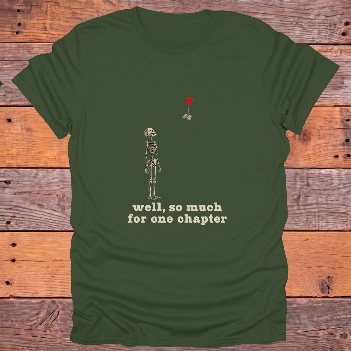 Well So Much for One Chapter Skeleton Bookish T-Shirt - Military Green