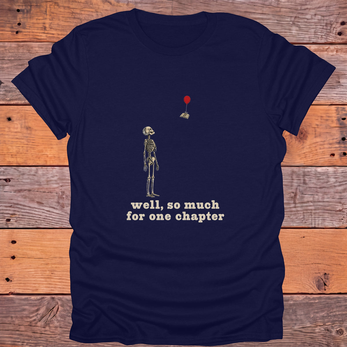 Well So Much for One Chapter Skeleton Bookish T-Shirt - Navy
