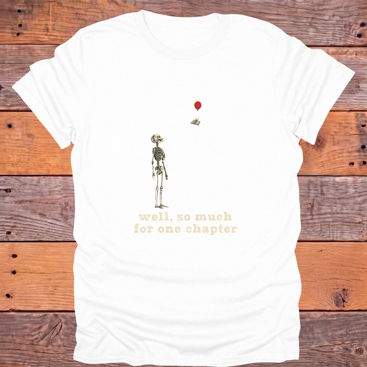 Well So Much for One Chapter Skeleton Bookish T-Shirt - White