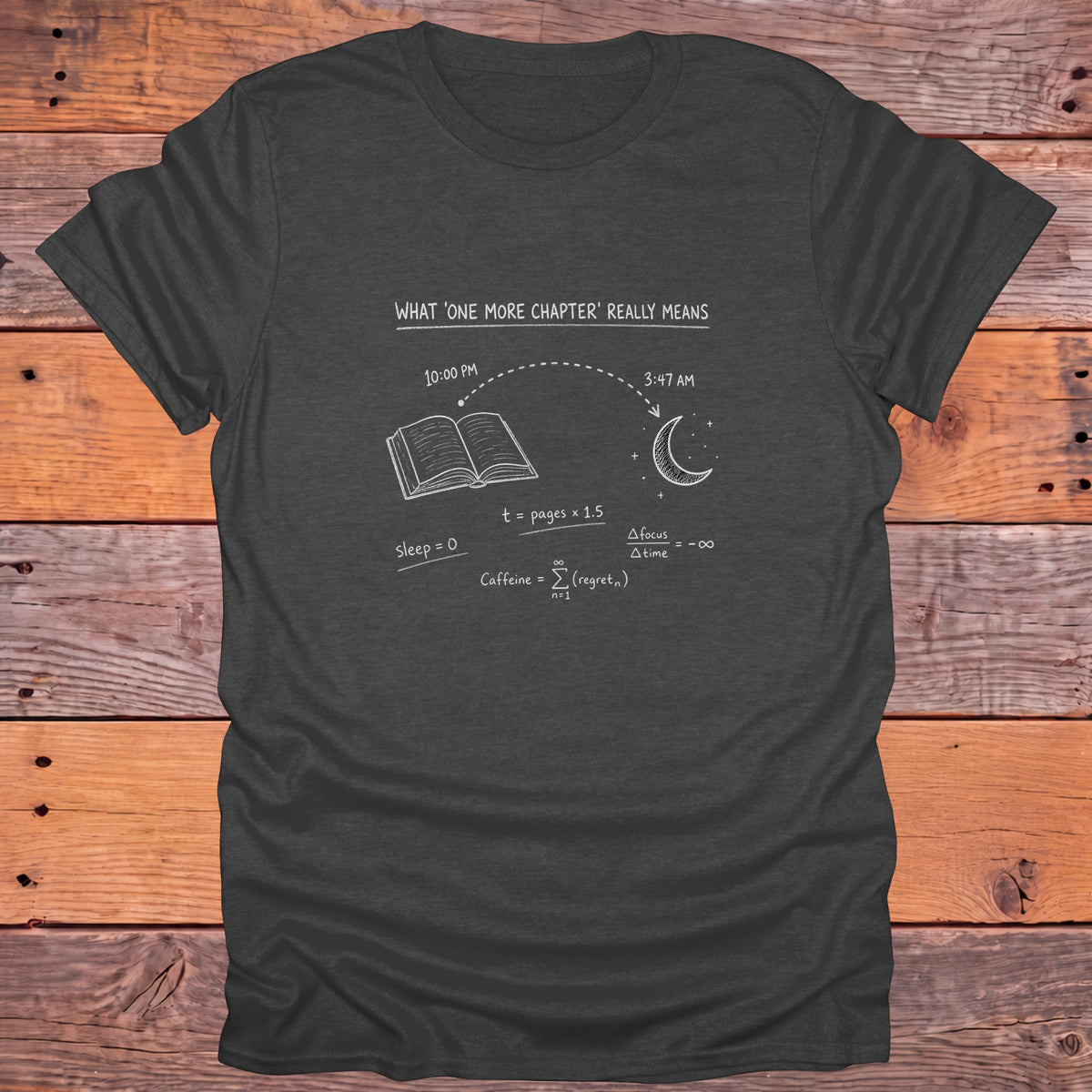 What One More Chapter Really Means Bookish T-Shirt - Dark Heather