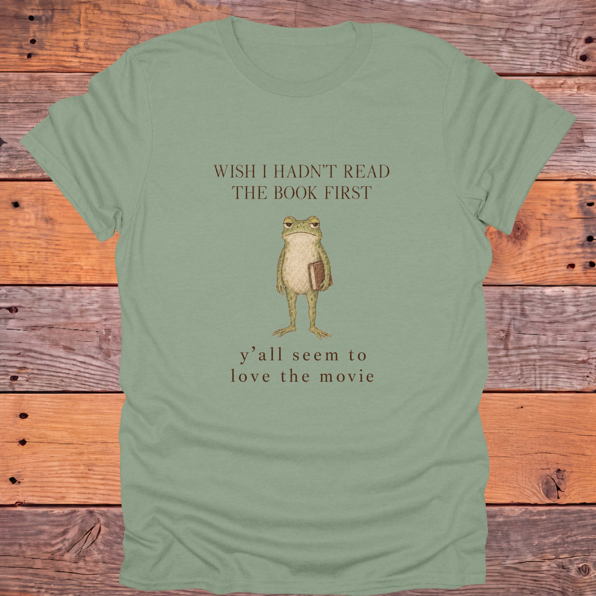 Wish I Hadn't Read the Book First Bookish T-Shirt - Sage